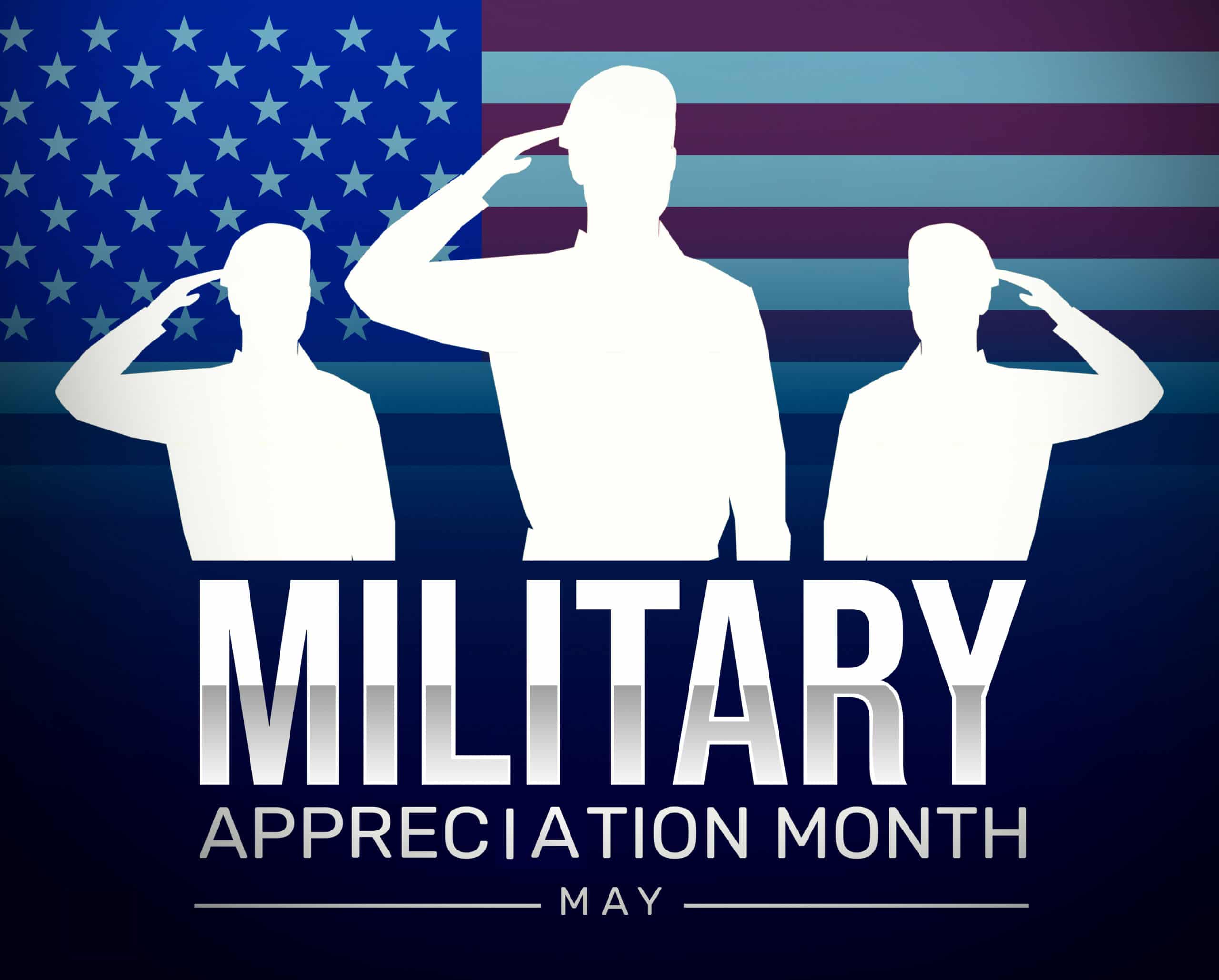 Three silhouetted persons saluting against a backdrop of the American flag, with the text "Military Appreciation Month May" prominently displayed below.